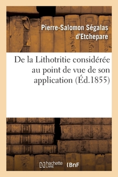 Paperback de la Lithotritie Considérée Au Point de Vue de Son Application [French] Book