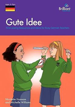 Paperback Gute Idee: Time-Saving Resources and Ideas for Busy German Teachers Book