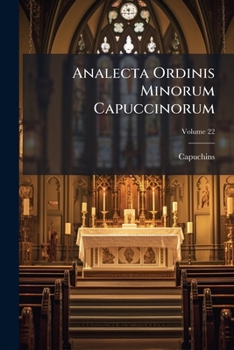 Paperback Analecta Ordinis Minorum Capuccinorum; Volume 22 [Latin] Book