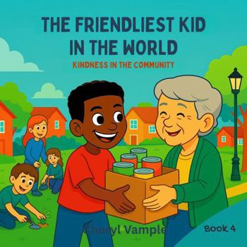 Paperback The Friendliest Kid in the World Book 4: Kindness in the Community Book