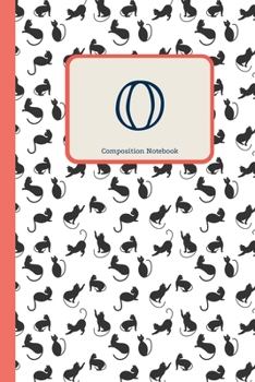 O Composition Notebook: Cute Cats Initial Monogram Letter O Pretty Personalized Lined Journal & Diary for Writing & Note Taking for Girls and Women Cat Lover(6 x 9) 110 Pages