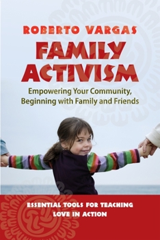 Paperback Family Activism: Empowering Your Community, Beginning with Family and Friends Book