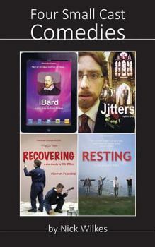 Paperback Four Small Cast Comedies: iBard, Jitters, Recovering and Resting Book