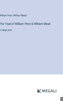 Hardcover The Tryal of William Penn & William Mead: in large print Book