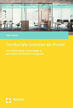 Paperback Territoriale Grenzen ALS PRAXIS: Zur Erfindung Der Grenzregion in Grenzuberschreitender Kartografie [German] Book