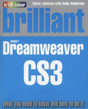 Paperback Brilliant Dreamweaver Cs3: What You Need to Know and How to Do It Book