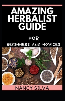 Paperback Amazing Herbalist Guide for Beginners and Novices Book