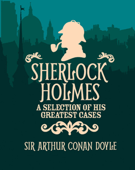 Hardcover Sherlock Holmes: A Selection of His Greatest Cases: Slip-Case Edition Book