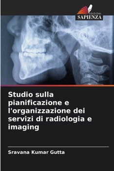 Paperback Studio sulla pianificazione e l'organizzazione dei servizi di radiologia e imaging [Italian] Book