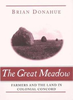 Hardcover The Great Meadow: Farmers and the Land in Colonial Concord Book