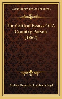 Hardcover The Critical Essays of a Country Parson (1867) Book