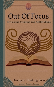 Hardcover Out Of Focus: Rethinking Studying for ADHD Minds Book