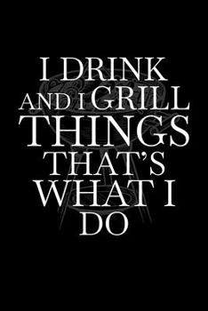 Paperback I Drink and I Grill Thing's That's What I do: Graph Paper Journal / Notebook / Diary Gift - 6"x9" - 120 pages - Graph Paper - 5mm x 5mm - Matte Cover Book