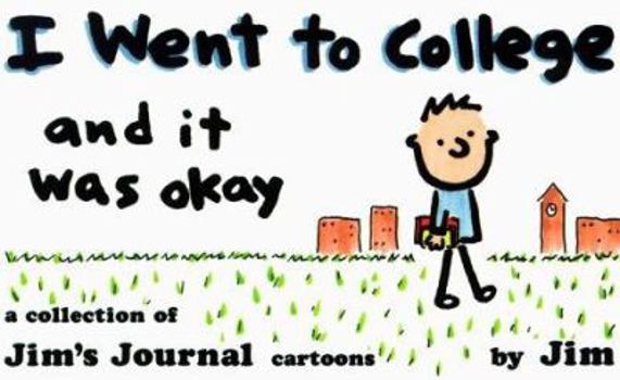 I Went to College, and It Was Okay - Book #1 of the Jim's Journal Collection