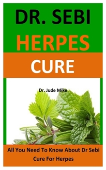 Paperback Dr Sebi Herpes cure: All You Need To Know About Dr Sebi Cure For Herpes Book