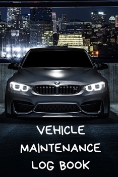 Vehicle Maintenance Log Book: with pre-printed pages, Repairs And Maintenance Record Book for Cars, Trucks, Motorcycles and Other Vehicles, car ... Repairs Journal, interior car accessories