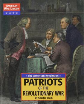 Hardcover The American Revolution: Patriots of the Revolutionary War Book