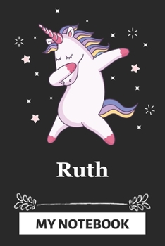 Paperback Ruth My Notebook: A Personalized Notebook Gift for Ruth Unicorn Notebook For Girls Lined Writing 110 Pages 6x9 inches Matte Finish Cover Book