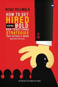 Paperback How to Get Hired Using Bold, Non-Traditional Strategies That Actually Work: Break Rules. Win Offers. Book