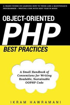 Paperback Object-Oriented PHP Best Practices: A Small Handbook of Conventions for Writing Readable, Sustainable OOPHP Code Book