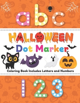 Paperback Halloween Dot Marker Coloring Book Includes Letters and Numbers: Dot markers activity book abc animals easy guided big dots (Great for Kids and Toddle Book