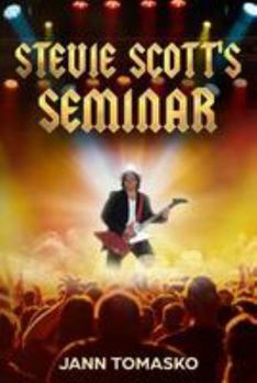 Paperback Stevie Scott's Seminar: Where motivational speaking collides with the world of Rock 'n' Roll Book