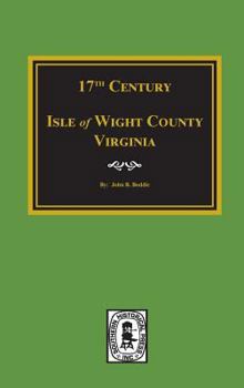 Hardcover Seventeenth Century Isle of Wight County, Virginia Book