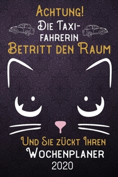Achtung! Die Taxi-Fahrerin betritt den Raum und Sie z�ckt Ihren Wochenplaner 2020: DIN A5 Kalender / Terminplaner / Wochenplaner 2020 12 Monate: Januar bis Dezember 2020 - Jede Woche auf 2 Seiten