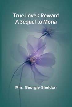 Paperback True Love's Reward A Sequel to Mona Book