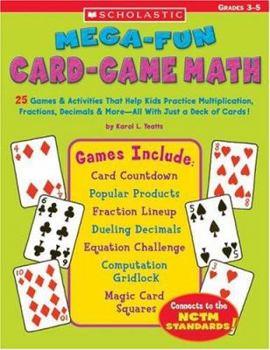 Paperback Mega-Fun Card-Game Math: 25 Games & Activities That Help Kids Practice Multiplication, Fractions, Decimals & More--All with Just a Deck of Card Book