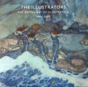 Paperback The Illustrators: The British Art of Illustration 1800-2009 Book