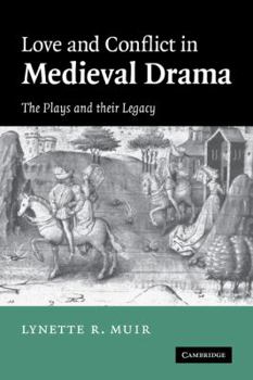 Paperback Love and Conflict in Medieval Drama: The Plays and Their Legacy Book