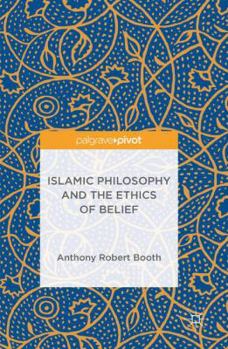 Hardcover Islamic Philosophy and the Ethics of Belief Book