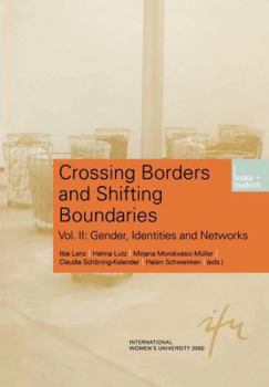 Paperback Crossing Borders and Shifting Boundaries: Vol. II: Gender, Identities and Networks Book