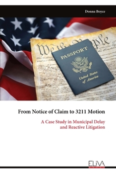Paperback From Notice of Claim to 3211 Motion: A Case Study in Municipal Delay and Reactive Litigation Book