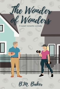 The Wonder of Wonders: A Sweet Romantic Comedy (Wonders Never Cease Series)