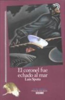 El Coronel Fue Echado Al Mar / The Colonel Was Lost at Sea (Tiempo De Mexico (Editorial Oceano De Mexico).)