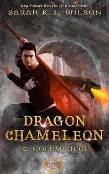 Golem Siege - Book #10 of the Dragon Chameleon