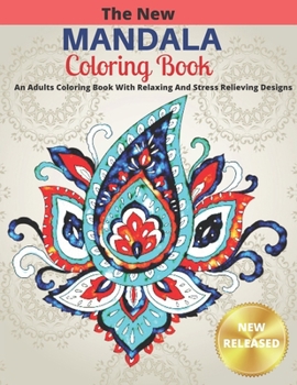 Paperback The New Mandala Coloring Book: An Adults Coloring Book With Relaxing And Stress Relieving Designs Book