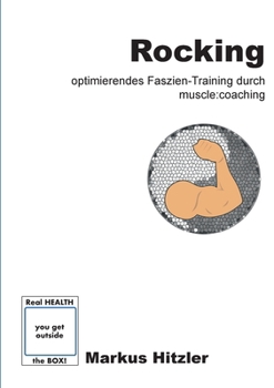 Paperback Rocking: Optimierendes Faszien-Training durch muscle: coaching [German] Book