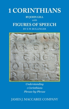 Hardcover 1 Corinthians by John Gill with Figures of Speech by E.W. Bullinger: Understanding 1 Corinthians Phrase-by-Phrase Book