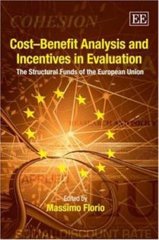 Hardcover Cost-Benefit Analysis and Incentives in Evaluation: The Structural Funds of the European Union Book