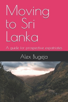 Paperback Moving to Sri Lanka: A guide for prospective expatriates Book