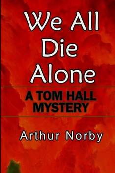We All Die Alone: A Tom Hall Mystery