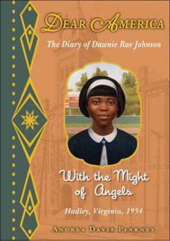 Hardcover The Diary of Dawnie Rae Johnson: With the Might of Angels: Hadley, Virginia, 1954 Book