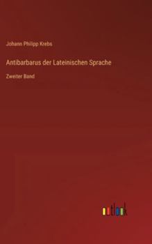 Hardcover Antibarbarus der Lateinischen Sprache: Zweiter Band [German] Book