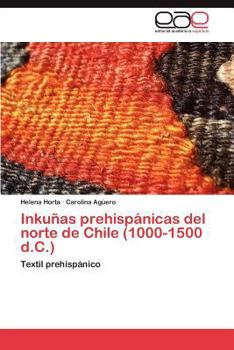 Paperback Inkunas Prehispanicas del Norte de Chile (1000-1500 D.C.) [Spanish] Book