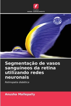 Paperback Segmentação de vasos sanguíneos da retina utilizando redes neuronais [Portuguese] Book