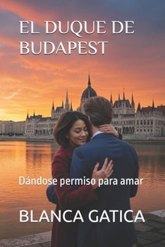 Paperback El Duque de Budapest: Dándose permiso para amar [Spanish] Book
