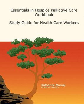 Paperback Essentials in Hospice Palliative Care Workbook: Study Guide for Health Care Workers Book